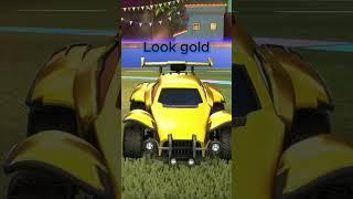 You can make your car GOLD in Rocket League