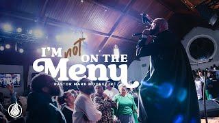 “I’m Not On The Menu” | Monday Night Revival w/ Pastor Mark Moore, Jr.