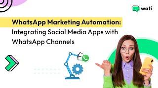 Unlock the Power of WhatsApp Marketing Automation | Wati