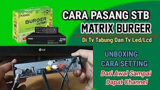 CARA PASANG DAN SETTING STB MATRIX BURGER HIJAU DI TV TABUNG DAN TV LED/LCD