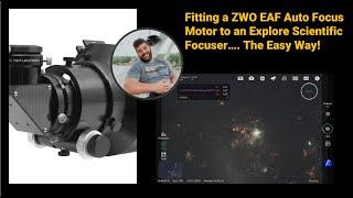 Fitting a ZWO EAF Motor to an Explore Scientific Focuser the right way!!!!