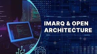 Unpacking How Open Architecture Powers Connixt iMarq