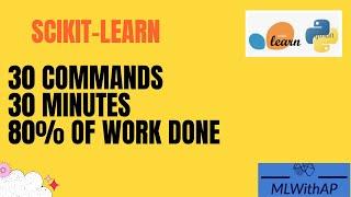 Scikit-Learn - 30 minutes, 30 commands, 80% of work done ! 