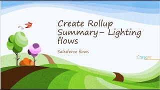 Create Roll up summary(Sum of amounts) using flows - PART 3