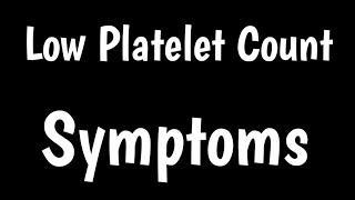 Symptoms Of Low Platelet Count | Symptoms & Causes Of Thrombocytopenia |