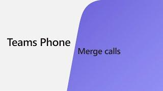 How to merge calls in Microsoft Teams