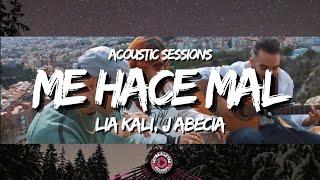 LIA KALI, J ABECIA - Me Hace Mal "Acoustic Sessions" (Letra/Lyrics)