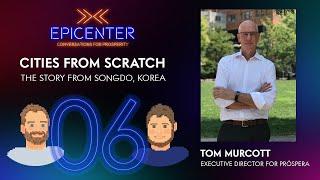 The Epicenter Podcast #6 ft. Tom Murcott /  Cities from Scratch, the story from Songdo, South Korea