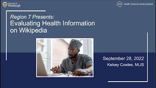 Region 7 Presents: Evaluating Health Information on Wikipedia, September 28, 2022