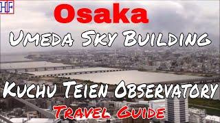 Osaka - Umeda Sky Building – Kuchu Teien Observatory - Helpful Info | Osaka Travel - Episode# 7