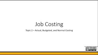 Actual, Budgeted and Normal Costing | Topic 2 | Job Costing