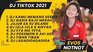 Evos Notnot DJ Tik Tok Terbaru 2021 Full Bass | DJ Aduh Mamae Ada Gadis Baju Merah Full Album Tiktok