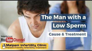 Man with a low Sperm Count : Cause and Treatment !