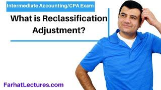 Statement of Comprehensive Income: Reclassification Adjustment Intermediate accounting |CPA Exam