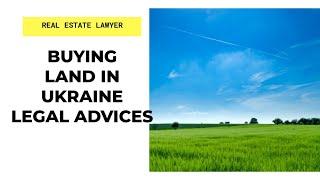 Buying land in Ukraine by foreigners. Legal advices.