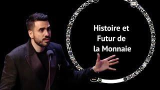 Conférence : Histoire et Futur de la Monnaie | Idriss Aberkane