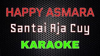 Happy Asmara - Santai Aja Cuy [Karaoke] | LMusical