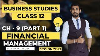 Financial Management | Class 12 | Business studies | Chapter 9 | Part 1