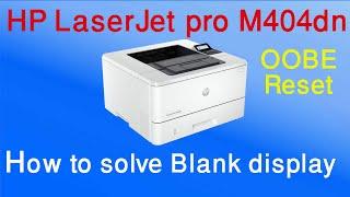 HP LaserJet pro M404dn How to solve white or Blank display || OOBE Reset ||Full Reset