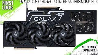 GALAX GeForce RTX 5070 FIRE Series Graphics Card Launched - Explained All Spec, Features And More