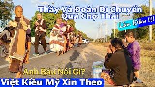 Lần Đầu Thầy Minh Tuệ Và Tăng Đoàn Di Chuyển Qua Chợ Thái ! Anh Báu Chia Sẻ Việt Kiều Mỹ Xin Theo