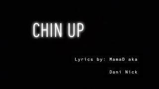 CHIN UP by MamaD aka Dani Nick