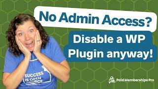 How to Disable a WordPress Plugin Without WP Admin Access