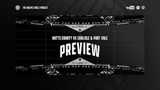 #7 Notts County vs Carlisle & Port Vale PREVIEW | with Mark Stallard & Chloe Page