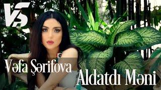 Vefa Serifova - Aldatdi Meni (Official Music Video)