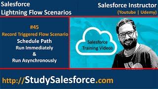 45 Record Triggered Flow Scenario - Scheduled Path in Flow | Run Immediately & Asynchronously Path