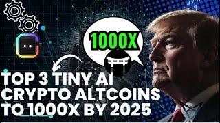 Top 3 Tiny AI Crypto Altcoins To 1000X By 2025  Act Fast!