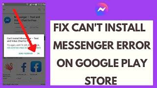 How to Fix Can't Install Messenger Error On Google Play Store