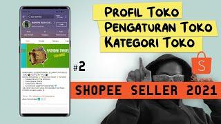 Shopee Seller 2021 #2 - Optimasi Nama Toko, Username, Deskripsi - Profil, Pengaturan & Kategori Toko