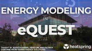 Energy Modeling in eQUEST - HeatSpring Course Overview