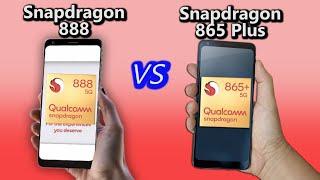 Snapdragon 888 vs Snapdragon 865 Plus: Why Buy 2021 SD 888 Phones