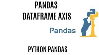 DataFrame axis  in Pandas | Axis Pandas | python axis