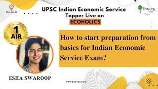 How to start preparation from basics for Indian Economic Service | AIR Esha Swaroop on Ecoholics