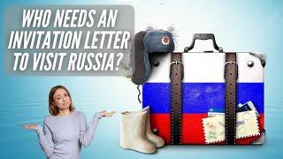 Who Needs an Invitation Letter to Visit Russia?