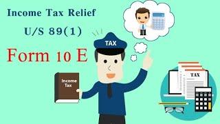 FILING FORM 10 E FOR CLAIMING REBATE U/S 89 IN CASE OF ARREAR SALARY. WITH EXAMPLE