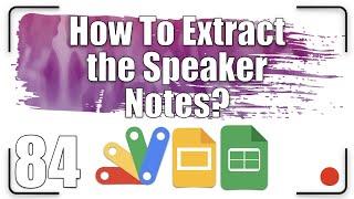 How to extract the speaker notes | Apps Script - G Slides