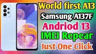 Samsung A137F Andriod 13 IMEI Repear Done || World First A13 Andriod 13 IMEI Done any Bit Support