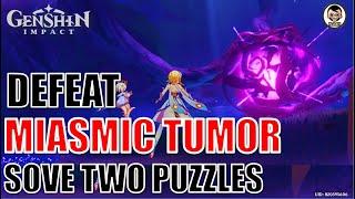 [Easy Guide] Defeat Miasmic Tumor and Solve Puzzles | Genshin Impact