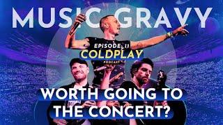 WHY you SHOULD spend big to go to a @coldplay concert? | Ep-11 | Music Gravy