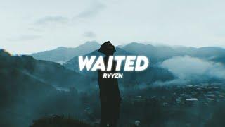 RYYZN - Waited ( Lyrics )