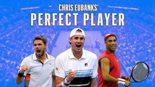 Chris Eubanks Builds His Perfect Player