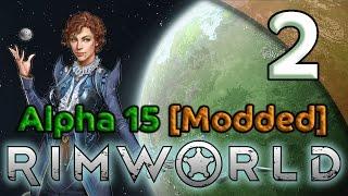 Rimworld Alpha 15 Gameplay [Modded] - 2. Getting Situated - Let's Play Rimworld Alpha 15