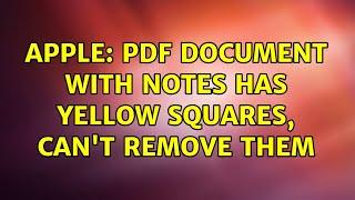 Apple: PDF document with notes has yellow squares, can't remove them (3 Solutions!!)