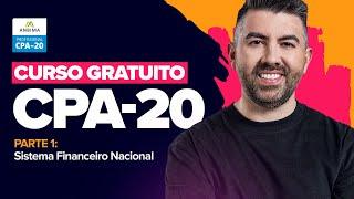 CURSO GRATUITO CPA-20 - Capítulo 1: Sistema Financeiro Nacional