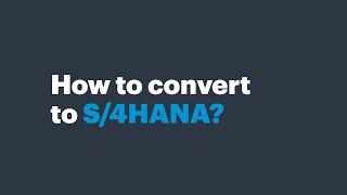 How to convert to S/4HANA?