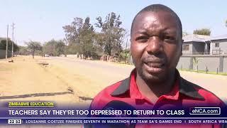 Zimbabwe education | Teachers say they're too depressed to return to class